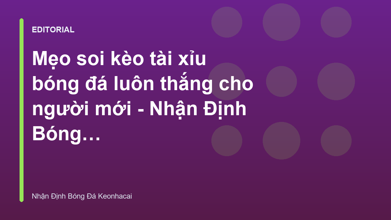 Hướng dẫn soi kèo tài xỉu bóng đá cho người mới