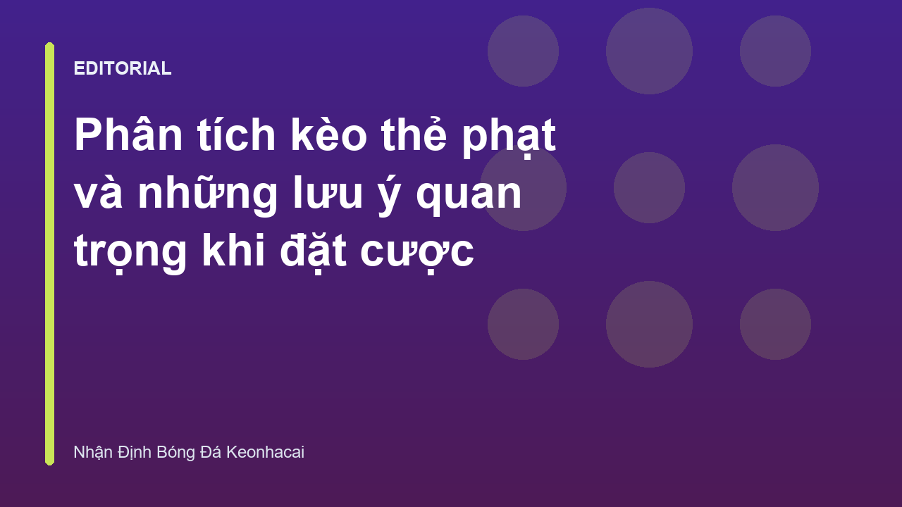 Phân tích kèo thẻ phạt trong bóng đá