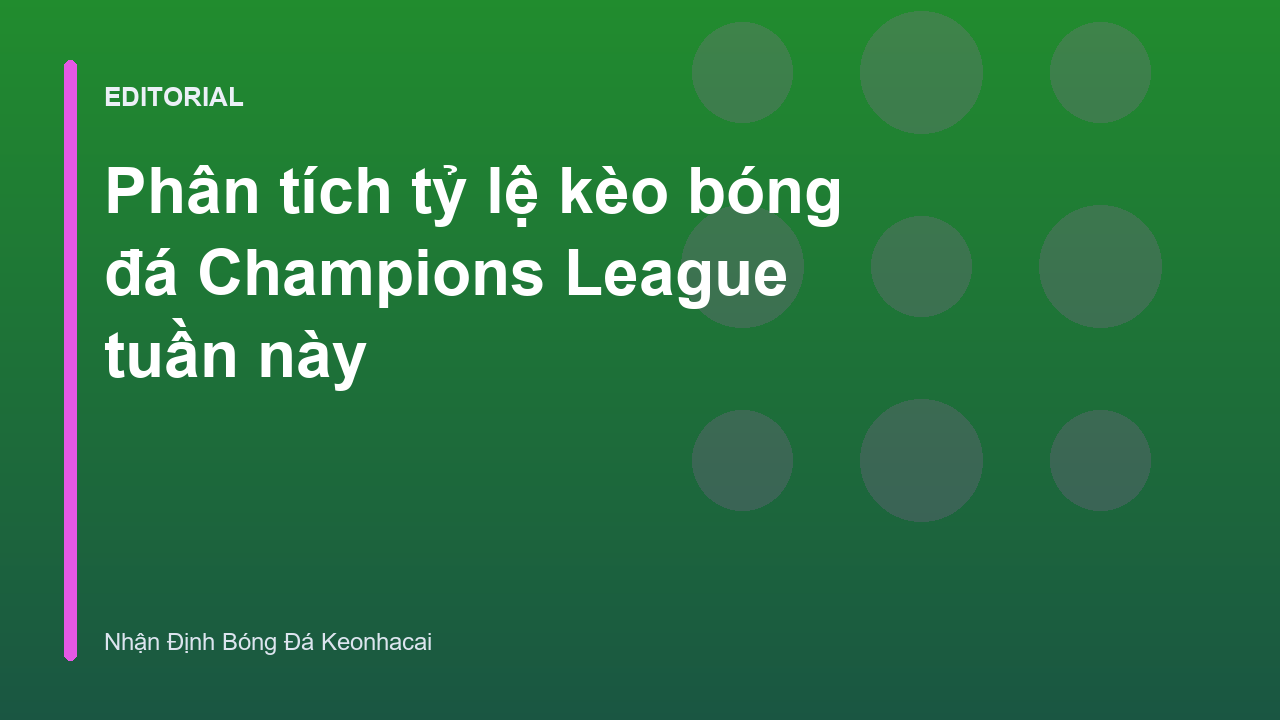 Phân tích tỷ lệ kèo bóng đá Champions League